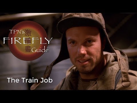 The Train Job • S01E02 • TPN's Firefly Guide