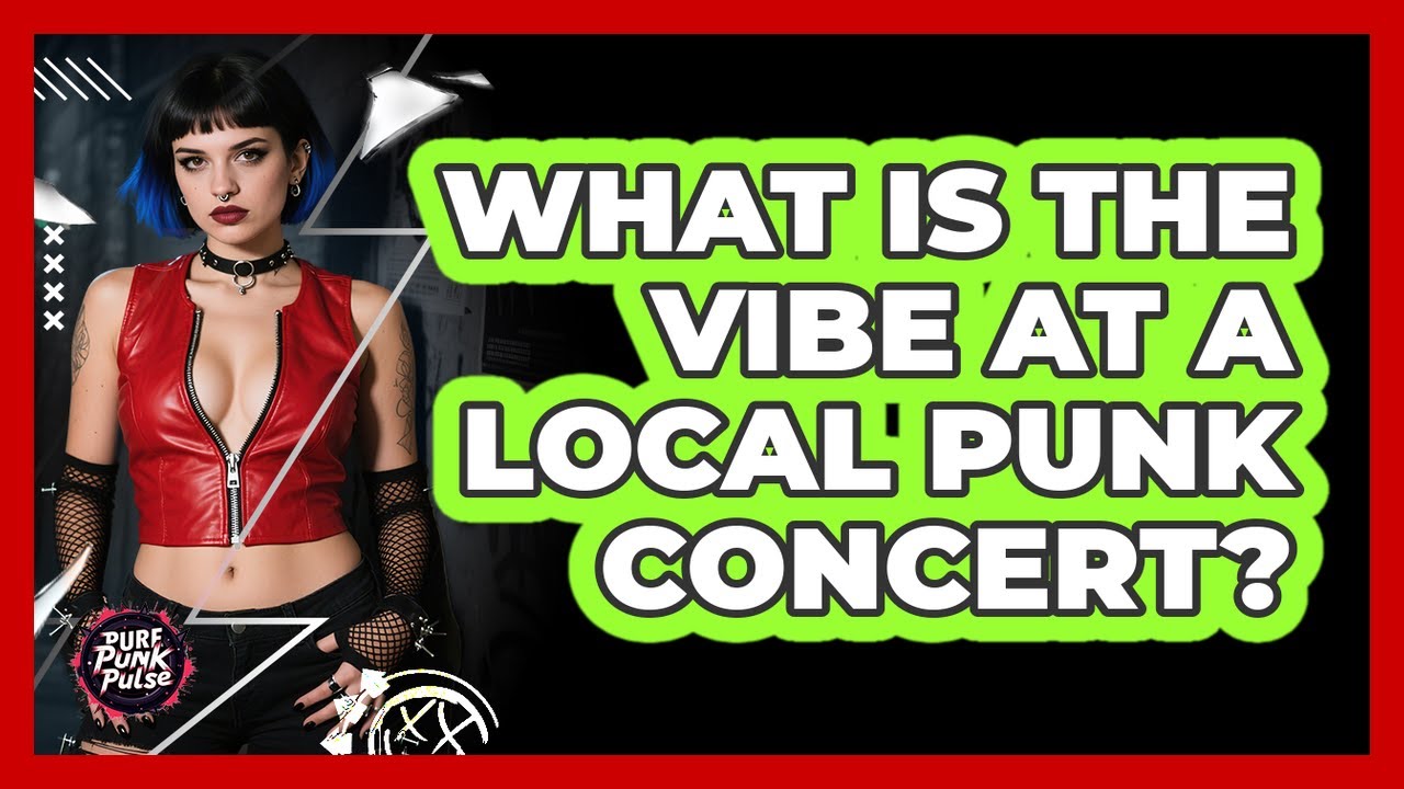 What Is The Vibe At A Local Punk Concert?