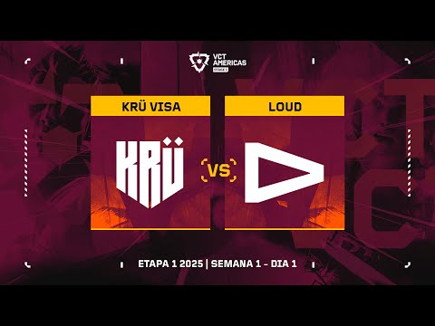 KRU x LOUD - VCT Americas Etapa 1 - Dia 1