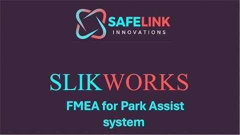 FMEA for Park Assist system using SLIKWORKS - Part 2