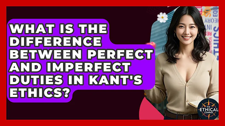 What Is The Difference Between Perfect And Imperfect Duties In Kant's Ethics? - The Ethical Compass