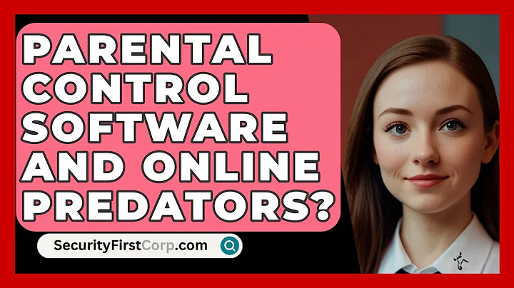 Parental Control Software And Online Predators? - SecurityFirstCorp.com