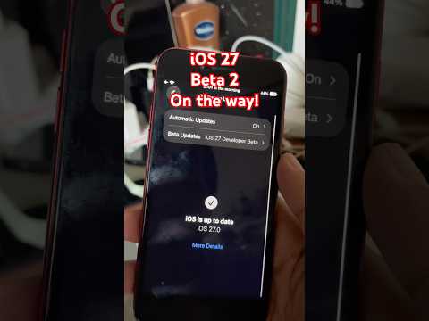 Beta 2 iOS 27 is coming