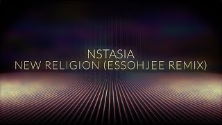 NSTASIA - New Religion (EssOhJee Remix)