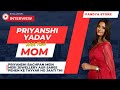 Priyanshi yadav  mom interview  priyanshi bachpan me meri saree pehanti thi