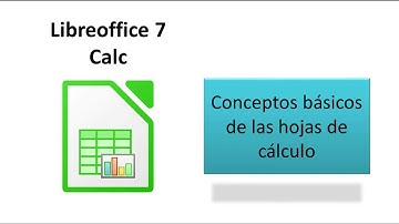 Libreoffice 7. Calc. Conceptos básicos