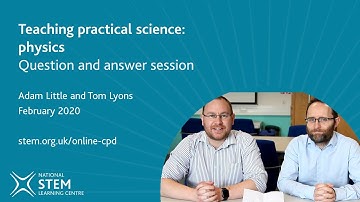 Teaching practical science: physics Q&A | February 2020 | Online CPD