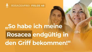 Erfolgsgeschichte: ROSACEA endgültig in den Griff bekommen! | Rosaceafrei by Elke Blidon #40