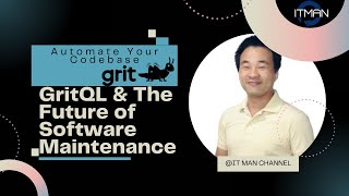 IT Man - Automate Your Codebase: #GritQL & The Future of Software Maintenance with #Grit