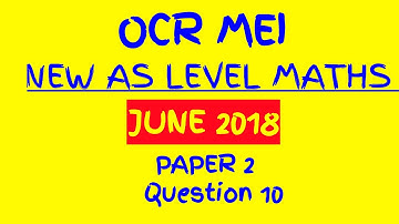 OCR MEI 2018 New AS Level Maths Paper 2 Walkthrough Q10: Differentiation and Stationary Points
