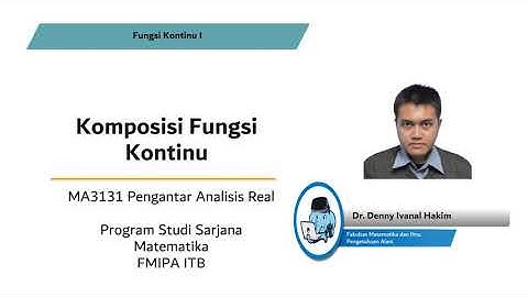 MA3131 Pengantar Analisis Real (Video 61-Komposisi Fungsi Kontinu)