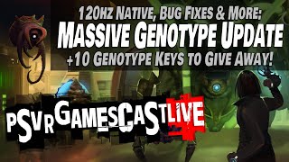Testing the Massive Genotype Update | 10 Genotype Keys to Give Away! | PSVR2 GAMESCAST LIVE
