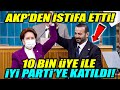 AKP'den istifa ederek 10 bin üye ile İYİ Parti'ye katıldı! Rozetini Meral Akşener taktı!