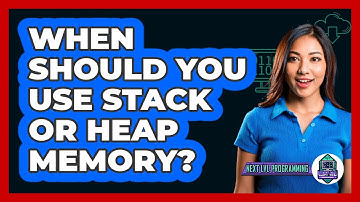When Should You Use Stack Or Heap Memory? - Next LVL Programming