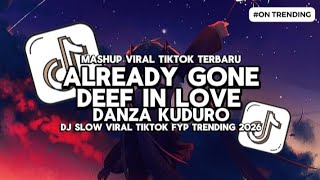 Dj Already Gone X Deef In Love X Danza Kuduro Slow Remix Terbaru 2026