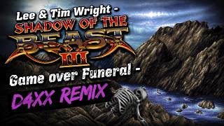 Lee & Tim Wright - Shadow of the Beast III Soundtrack - Game Over Funeral (D4XX Remix)