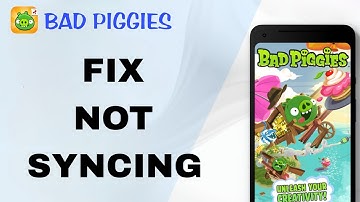 How To Fix And Solve Not Syncing On Bad Piggies App | Final Solution