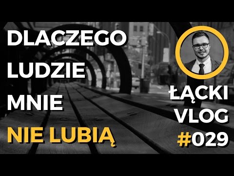 Wideo: Dlaczego Ludzie Mnie Nie Lubią