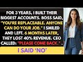 Boss Said "You're Replaceable" - I Left, Company Lost 40%