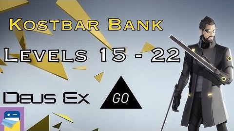Deus Ex GO: Chapter 3 Kostbar Bank Levels 15 16 17 18 19 20 21 22 Gold Walkthrough (SQUARE ENIX)