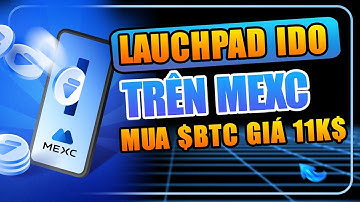 Lauchpad IDO trên MEXC mua BTC với giá 11k$
