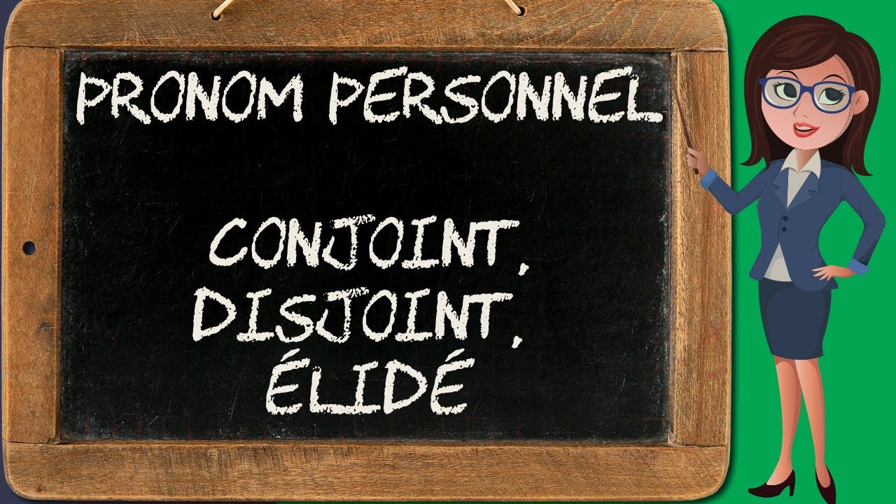 Pronom personnel conjoint, disjoint, élidé (pronom 6/14)