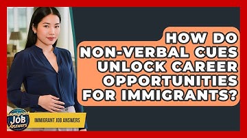 How Do Non-verbal Cues Unlock Career Opportunities For Immigrants? - Immigrant Job Answers