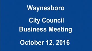 October 12, 2016 Waynesboro, VA City Council Regular Business Meeting