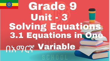 Ethiopian Grade 9 Mathematics(New Curriculum)-Unit 3-Solving Equations- Part 1 in Amharic (በአማርኛ)