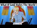 Sanji కి World ని rule చేయటానికి chance వస్తే ఏమవుతుంది Explained In Telugu / Anime Wood