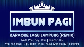 Imbun Pagi | Karaoke Lirik | Nada Pria | Lagu Lampung Remix | Voc. Nuridosia | Cipt. Tulus / Wiza