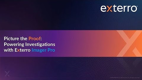 Picture The Proof: Powering Investigations With Exterro Imager Pro