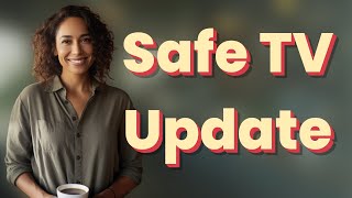 How Can You Safely Update Smart TV Firmware Without Interruptions?