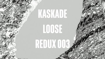 Kaskade | Loose | REDUX EP 003