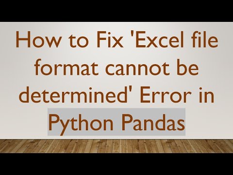 How to Fix 'Excel file format cannot be determined' Error in Python Pandas