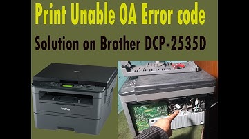 How to Solve Print Unable 0A Error Code on Brother DCP-2535D Printer ?