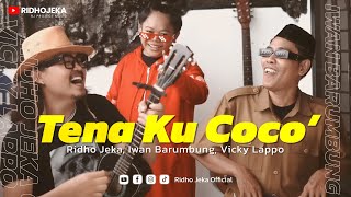 TENA KU COCO' - Ridho Jeka, Iwan Barumbung, Vicky Lappo ( MV)