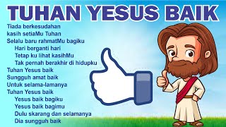 LAGU SEKOLAH MINGGU Tuhan Yesus Baik tiada berkesudahan | album lagu rohani anak terbaik terbaru