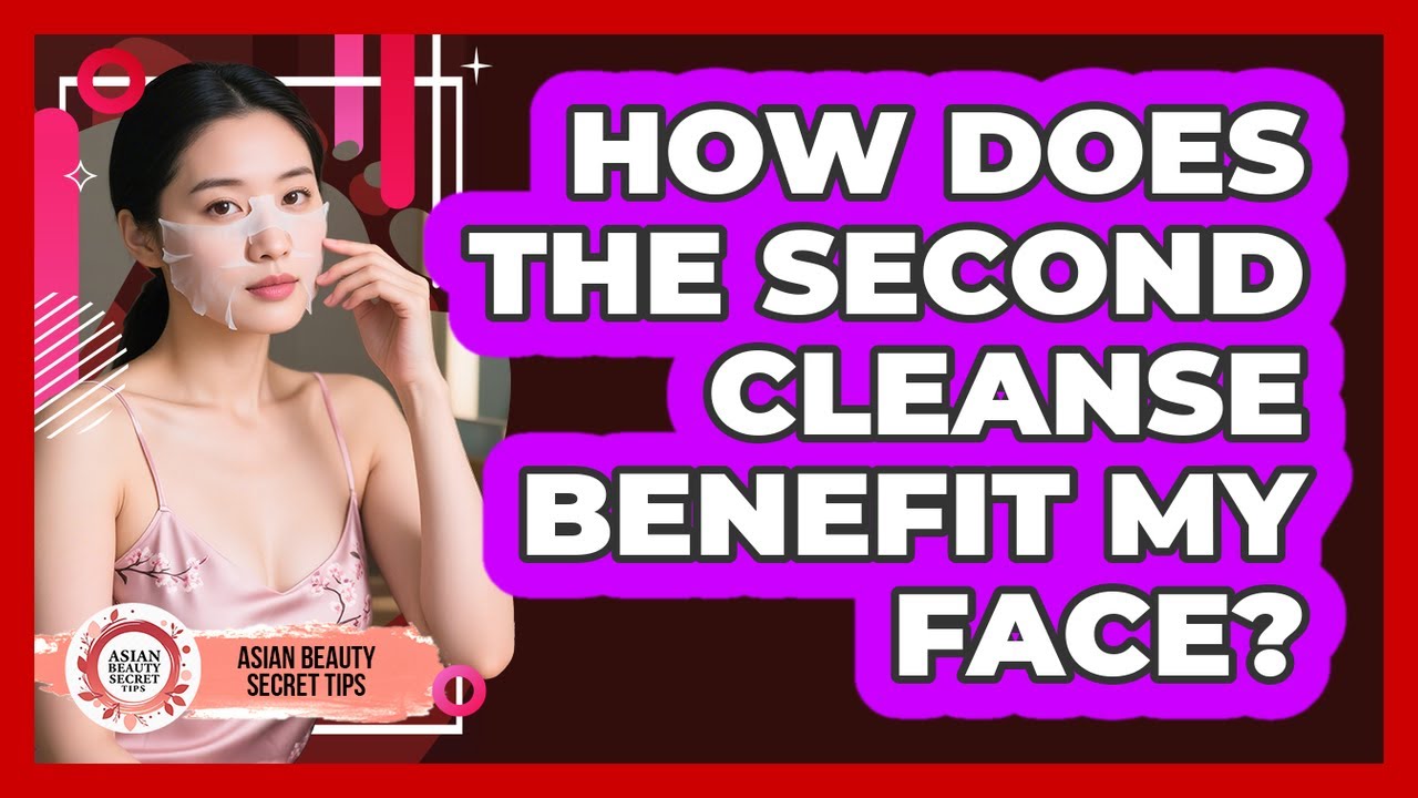 How Does The Second Cleanse Benefit My Face?