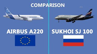 Comparison of European built Airbus A220 vs Russian built Sukhoi Sj100