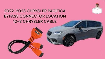 2022-2023 CHRYSLER PACIFICA BYPASS CONNECTOR LOCATION 12+8 CHRYSLER CABLE