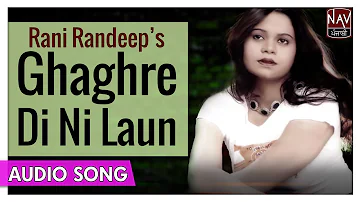 Ghaghre Di Ni Laun - Rani Randeep - Superhit Punjabi Audio Song - Priya Audio