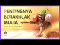 Pentingnya berakhlak mulia  ustadz dr firanda andirja  motion graphic