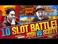 10 slot bonus battle josh vs scotty