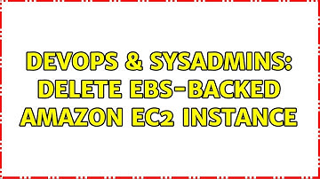 DevOps & SysAdmins: Delete EBS-backed Amazon EC2 instance