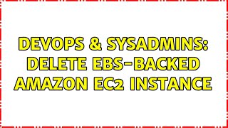 DevOps & SysAdmins: Delete EBS-backed Amazon EC2 instance