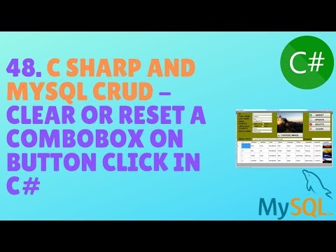 C# AND MYSQL DATABASE CRUD TUTORIAL #48 - How To clear Or Reset a combobox On Button Click