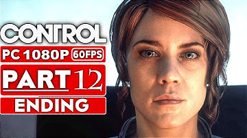 CONTROL ENDING Gameplay Walkthrough Part 12 [1080p HD 60FPS PC] - No Commentary