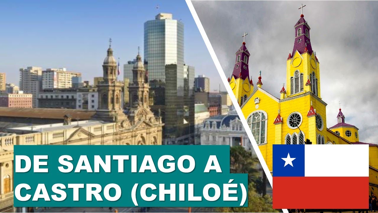 CHILE EN CÁMARA RÁPIDA - De Santiago a Castro (Provincia de Chiloé) 🚗