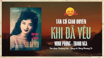 KHI ĐÃ YÊU - MINH PHỤNG, THANH NGA ca -Tân Cổ Giao Duyên Trước 1975